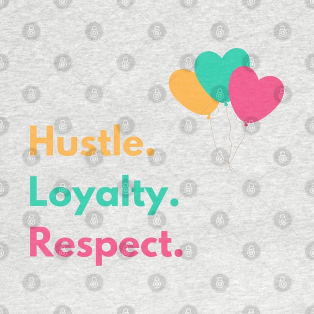 Hustle Loyalty Respect - Fan Art by boldstuffshop